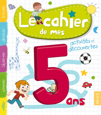 CAHIER DE MES 5ANS - ACTIVITES ET DECOUVERTES