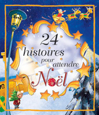 24 HISTOIRES POUR ATTENDRE NOEL