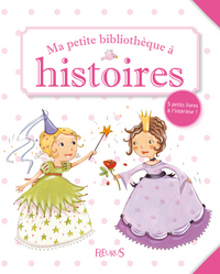 MA PETITE BIBLIOTHEQUE A HISTOIRES FILLES