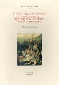 EUROPA UND DIE GEISTIGE SITUATION DER ZEIT. BEITRAGE ZUM GEISTIGEN EUROPAISCHE ERBE