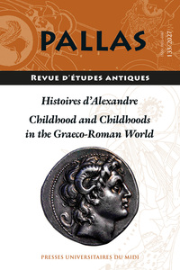 Histoires d'Alexandre / Childhood and Childhoods in the Graeco-Roman World