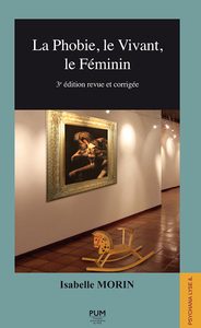LA PHOBIE, LE VIVANT, LE FEMININ (3E ED.) - 3E EDITION REVUE ET CORRIGEE