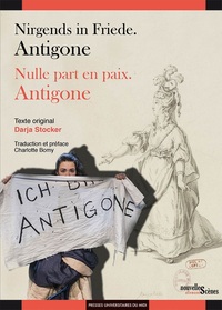 Nirgends in Friede. Antigone. / Nulle part en paix. Antigone.