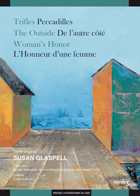 TRIFLES / PECCADILLES ; THE OUTSIDE / DE L AUTRE COTE ; WOMAN S HONOR / L HONNEUR D UNE FEMME