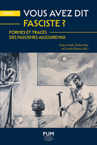 Vous avez dit fasciste ? Formes et traces des fascismes aujourd’hui