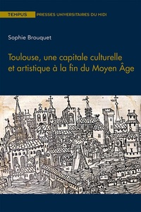 Toulouse, une capitale culturelle et artistique à la fin du Moyen Âge