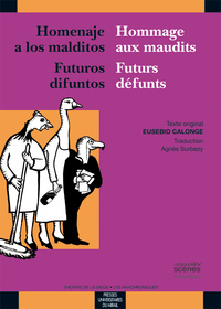 Homenaje a los malditos / Hommage aux maudits ; Futuros difuntos / Futurs défunts