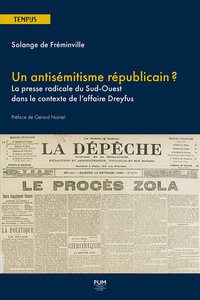 UN ANTISEMITISME REPUBLICAIN ? LA PRESSE RADICALE DU SUD-OUEST DANS LE CONTEXTE DE L AFFAIRE DREYFUS