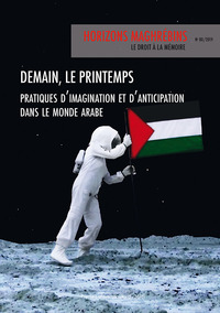 Demain, le printemps  - Pratiques d'imagination et d'anticipation dans le monde arabe