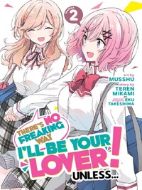 There's No Freaking Way I'll be Your Lover! Unless... Vol.2