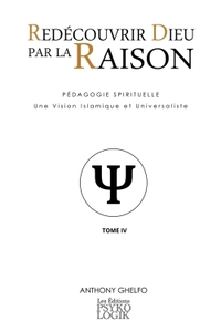 REDECOUVRIR DIEU PAR LA RAISON - TOME IV : LA PSYCHOLOGIE