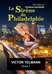 LA SIRENE DE PHILADELPHIE "FORMAT A5 ILLUSTRE"... TOME 1