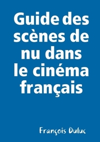 GUIDE DES SCENES DE NU DANS LE CINEMA FRANCAIS