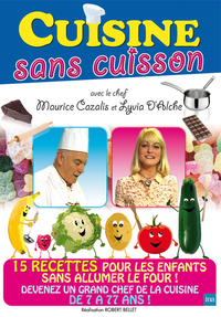 CUISINE SANS CUISSON - 15 RECETTES POUR LES ENFANTS