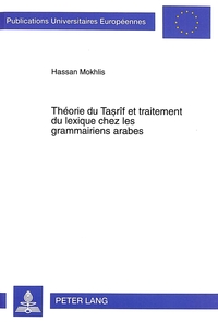 THEORIE DU TASRIF ET TRAITEMENT DU LEXIQUE CHEZ LES GRAMMAIRIENS ARABES