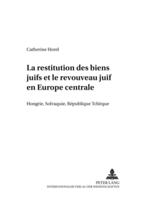 LA RESTITUTION DES BIENS JUIFS ET LE REVOUVEAU JUIF EN EUROPE CENTRALE