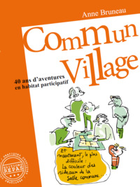 Commun village - 40 ans d'aventures en habitat participatif, 1977-2016