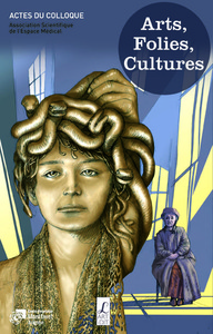 ARTS, FOLIES, CULTURES - ACTES DU COLLOQUE