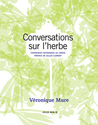 CONVERSATIONS SUR L'HERBE - PREFACE DE GILLES CLEMENT