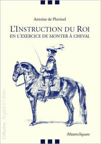 L'Instruction du Roi en l'exercice de monter à cheval