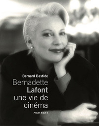 BERNADETTE LAFONT - UNE VIE DE CINEMA