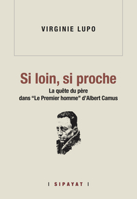 SI LOIN, SI PROCHE. LA QUETE DU PERE DANS "LE PREMIER HOMME" D'ALBERT CAMUS