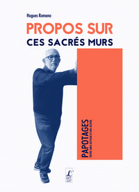 Propos sur ces sacrés murs