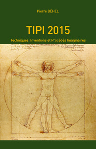 TIPI - Techniques, Inventions et Procédés Imaginaires – Edition 2015