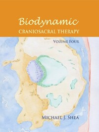 Biodynamic Craniosacral Therapy vol 4