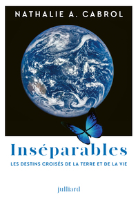 Inséparables - Les destins croisés de la Terre et de la vie