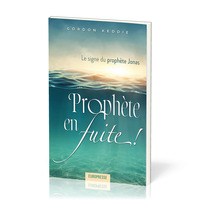 PROPHETE EN FUITE - LE SIGNE DU PROPHETE JONAS