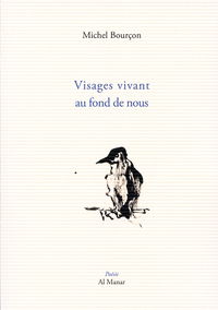 Visages vivant au fond de nous