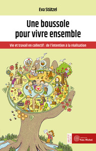 UNE BOUSSOLE POUR VIVRE ENSEMBLE - VIE ET TRAVAIL EN COLLECTIF : DE L'INTENTION A LA REALISATION