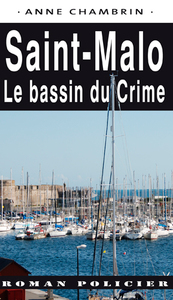 SAINT-MALO, LE BASSIN DU CRIME