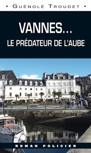 LE PREDATEUR DE L'AUBE - VANNES