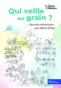 QUI VEILLE AU GRAIN ? - SECURITE ALIMENTAIRE : UNE AFFAIRE D'ETAT