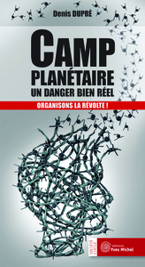 CAMP PLANETAIRE : UN DANGER BIEN REEL - ORGANISONS LA REVOLTE !