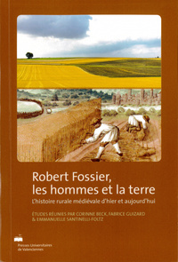 ROBERT FOSSIER, LES HOMMES ET LA TERRE - L'HISTOIRE RURALE MEDIEVALE D'HIER ET AUJOURD'HUI