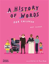A HISTORY OF WORDS FOR CHILDREN /ANGLAIS