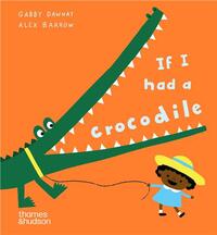 IF I HAD A CROCODILE (BOARD BOOK) /ANGLAIS