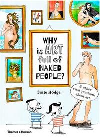 WHY IS ART FULL OF NAKED PEOPLE? AND OTHER VITAL QUESTIONS ABOUT ART /ANGLAIS