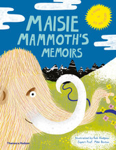 Maisie Mammoth s Memoirs A Guide to Ice Age Celebs /anglais