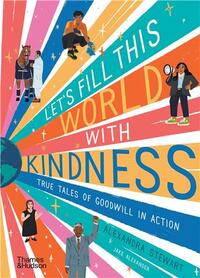Let's fill this world with kindness: True tales of goodwill in action /anglais