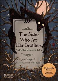 The Sister Who Ate Her Brothers: And Other Gruesome Tales (New ed) /anglais