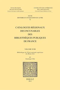 CATALOGUES REGIONAUX DES INCUNABLES DES BIBLIOTHEQUES PUBLIQUES DE FRANCE. VOLUME XVIII