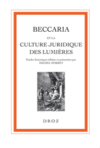 BECCARIA ET LA CULTURE JURIDIQUE DES LUMIERES. ACTES DU COLLOQUE EUROPEEN DE GENEVE, 25-26 NOV. 1995