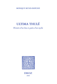 ULTIMA THULE : HISTOIRE D'UN LIEU ET GENESE D'UN MYTHE