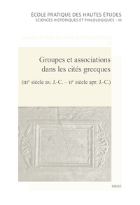 GROUPES ET ASSOCIATIONS DANS LES CITES GRECQUES (IIIE SIECLE AV. J.-C. - IIE SIECLE APR. J.-C.)