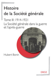 Histoire de la Société générale. T. III, 1914-1921