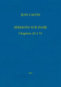 Sermons sur Ésaïe. Chapitres 42 à 51